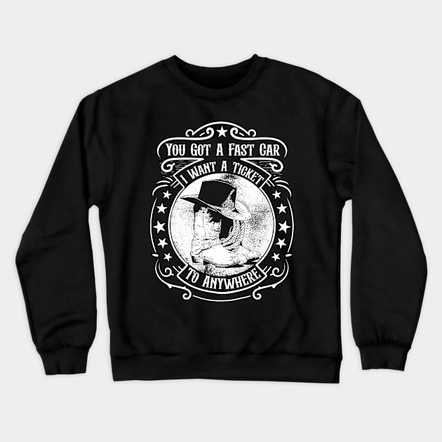 You Got A Fast Car I Want A Ticket To Anywhere Crewneck Sweatshirt by RadRetro